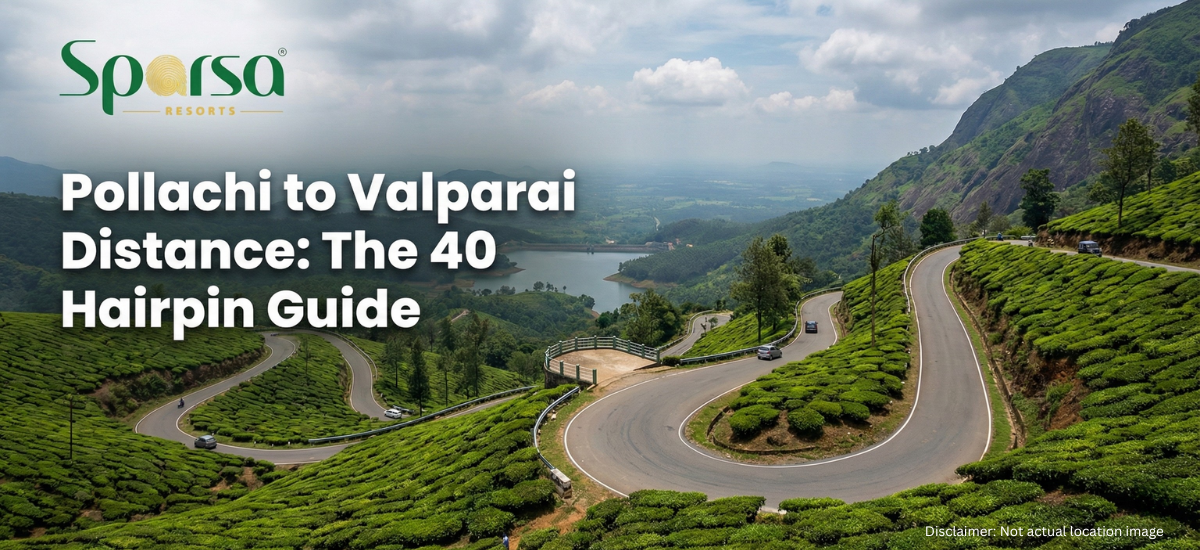 Pollachi to Valparai Distance: The 40 Hairpin Guide